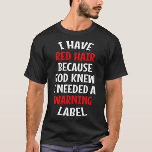 Ik heb rood haar omdat God wist dat ik een waarsch T-shirt