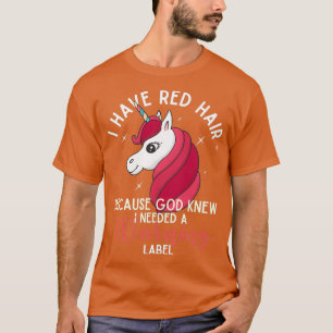 Ik heb rood haar omdat God wist dat ik een waarsch T-shirt