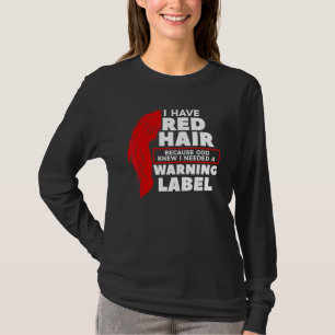 Ik Heb Rood Haar Omdat God Wist Dat Ik Een Waarsch T-shirt