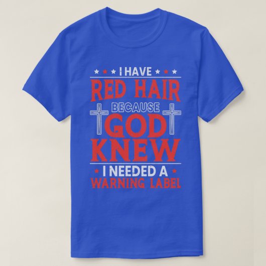 Ik heb rood haar omdat ik een waarschuwingslabel 2 t-shirt (Design voorkant)