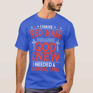 Ik heb rood haar omdat ik een waarschuwingslabel 2 t-shirt