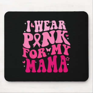 Ik heb roze Draag voor mijn Mama Support Breast Ca Muismat