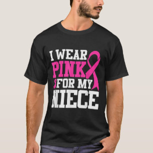 Ik heb roze Draag voor mijn nichtje borstkanker T-shirt