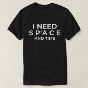 Ik heb ruimte en tijd nodig t-shirt
