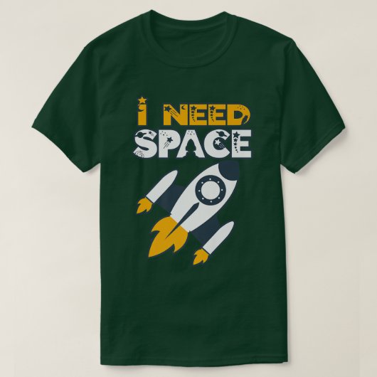 Ik heb ruimte nodig om astronauten en astronomen t t-shirt (Design voorkant)
