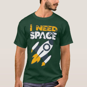 Ik heb ruimte nodig om astronauten en astronomen t t-shirt