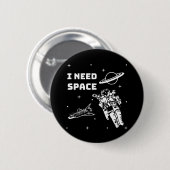 Ik heb ruimtevaartgeek nodig ronde button 5,7 cm (Voorkant /achterkant)