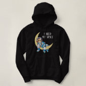 Ik heb ruimteveer astronaut moonas buitenspa nodig hoodie (Design voorkant)