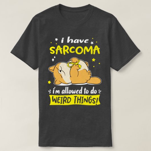 Ik heb Sarcoma als ik vreemde dingen mag doen3 T-shirt (Design voorkant)