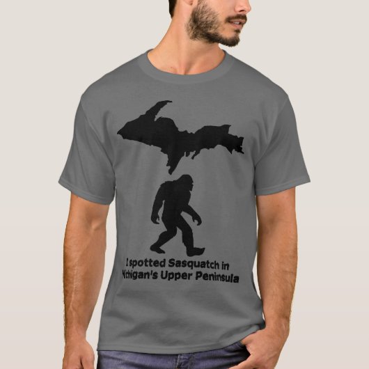 Ik heb Sasquatch in Michigan's Boven-Schiereiland  T-shirt (Voorkant)
