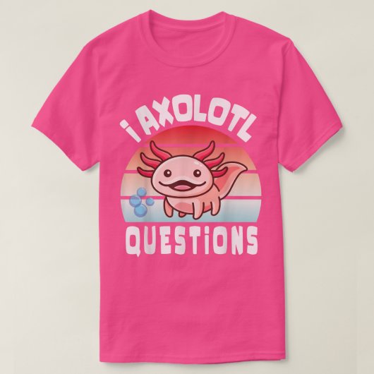 Ik heb schamele vragen over schattig aolotl voor k t-shirt (Design voorkant)