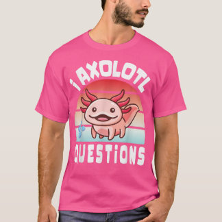 Ik heb schamele vragen over schattig aolotl voor k t-shirt