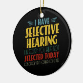 Ik heb selectief gehoor Funny antisociale grap Keramisch Ornament (Links)