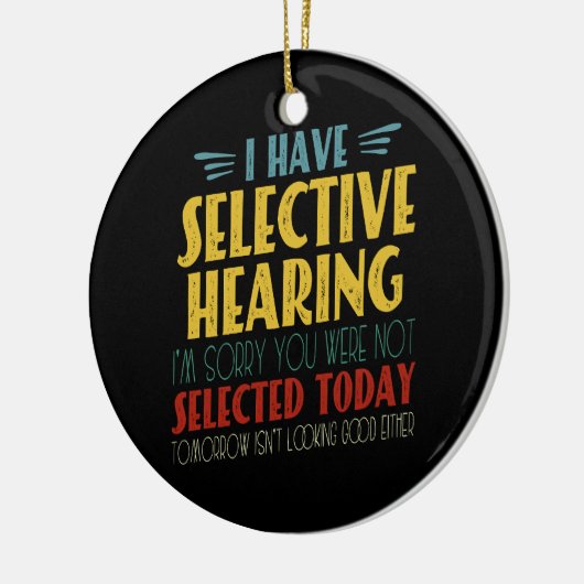 Ik heb selectief gehoor Funny antisociale grap Keramisch Ornament (Links)