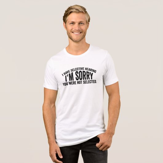 Ik heb selectief gehoor grappig Tri-Blend shirt (Voorkant volledig)