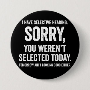 Ik heb selectief gehoor Grappige gehoor citaat Ronde Button 7,6 Cm