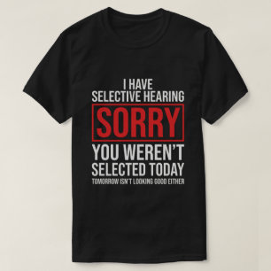 Ik Heb Selectief Gehoor Grappige Sarcastische Vade T-shirt