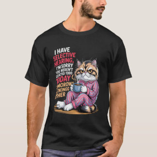 Ik Heb Selectief Gehoor Je Bent Vandaag Niet Gesel T-shirt