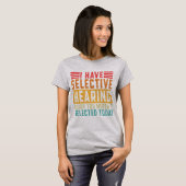 Ik Heb Selectief Gehoor T-shirt (Voorkant volledig)