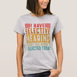 Ik Heb Selectief Gehoor T-shirt