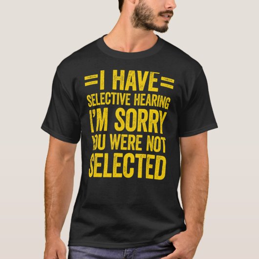 Ik heb selectief gehoord dat je niet 2 was. t-shirt (Voorkant)