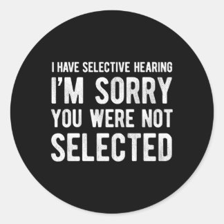 Ik heb selectief gehoord dat je niet geselecteerd  ronde sticker