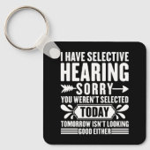 Ik heb selectief horen sorry dat je sarcastisch wa sleutelhanger (Voorkant)