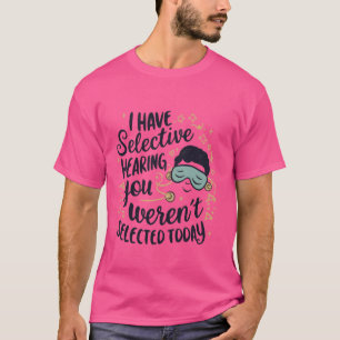 Ik heb selectieve gehoor- oogmasker kleding t-shirt