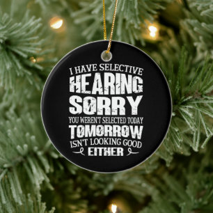Ik heb selectieve hoorzitting, je was niet geselec keramisch ornament