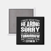 Ik heb selectieve hoorzitting, je was niet geselec magneet (Voorkant / Achterkant)