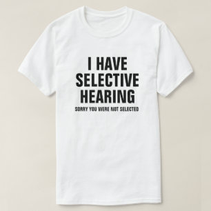 IK HEB SELECTIEVE HOORZITTING T-SHIRT