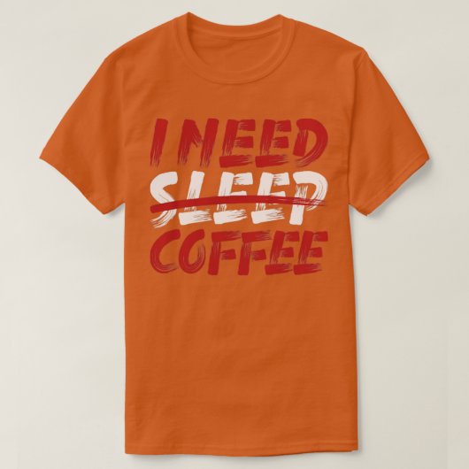 Ik heb slaap koffie t-shirt (Design voorkant)