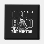 Ik heb slecht gespeeld in het badminton sport shut magneet (Voorkant)