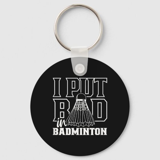 Ik heb slecht gespeeld in het badminton sport shut sleutelhanger (Voorkant)