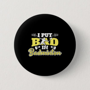 Ik heb slecht in badminton gedaan ronde button 5,7 cm