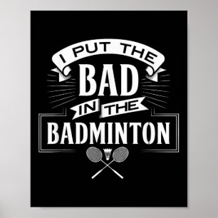 Ik heb slecht in badminton speler rackets shuttle poster