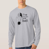 IK HEB SLECHTS ÉÉN BALL T-shirt (Voorkant)