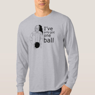 IK HEB SLECHTS ÉÉN BALL T-shirt
