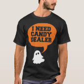 Ik heb snoep dealer nodig - grappig Halloween t-sh T-shirt (Voorkant)