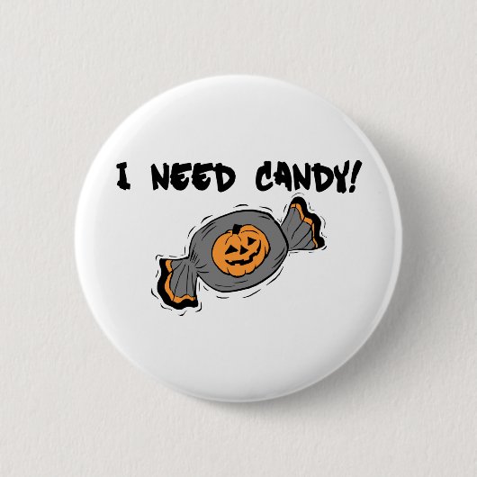 Ik heb Snoep nodig Ronde Button 5,7 Cm (Voorkant)
