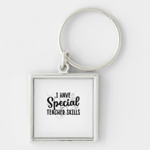 Ik heb speciale lerarenvaardigheden sleutelhanger