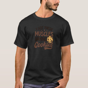 Ik heb spieren die koekjes bakken t-shirt