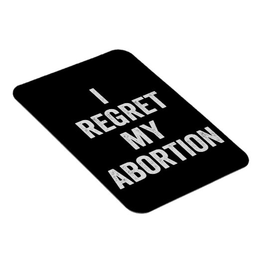 Ik heb spijt van mijn abortus Kies Pro Life Cadeau Magneet (Rechterzijde)