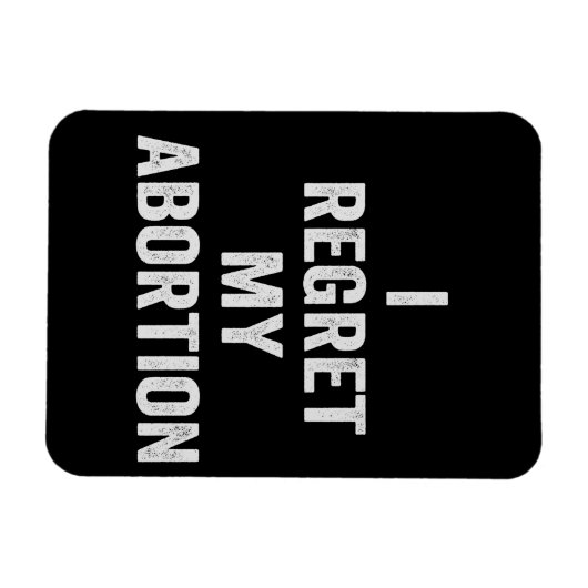 Ik heb spijt van mijn abortus Kies Pro Life Cadeau Magneet (Horizontaal)
