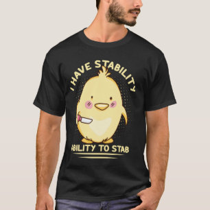 Ik Heb Stabiliteit Grappige Kip Mes Humor T-shirt