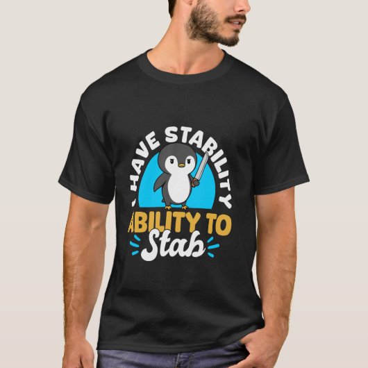 Ik Heb Stabiliteit Grappige Pinguïn Mes Humor T-shirt (Voorkant)