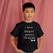 Ik heb superkrachten zoals mijn vader Tshirt voor 