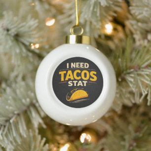 Ik Heb Tacos Nodig Stat Keramische Bal Ornament