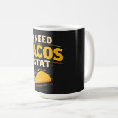 Ik Heb Tacos Nodig Stat Koffiemok (Voorkant rechts)