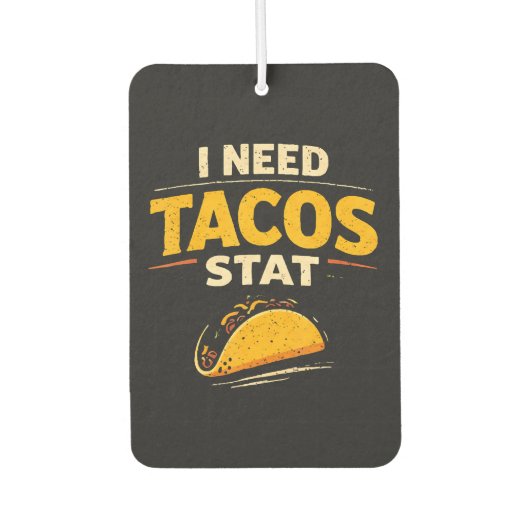 Ik Heb Tacos Nodig Stat Luchtverfrisser (Voorkant)